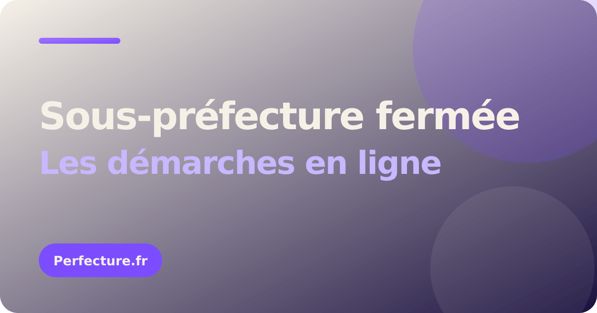 Sous-préfecture fermée : ce qui reste possible en ligne